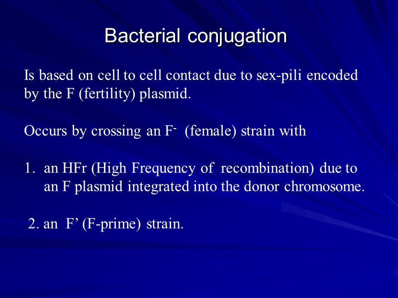 Bacterial conjugation Is based on cell to cell contact due to sex-pili encoded by